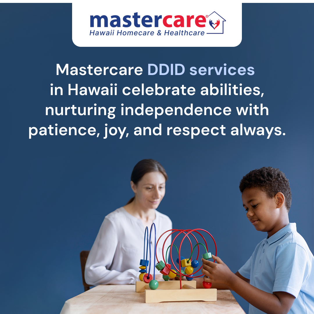 Mastercare DDID Services in Hawaii Celebrate Abilities, Nurturing Independence with Patience, Joy, and Respect Always