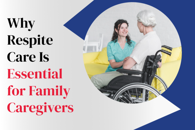 Why Respite Care Is Essential for Family Caregivers