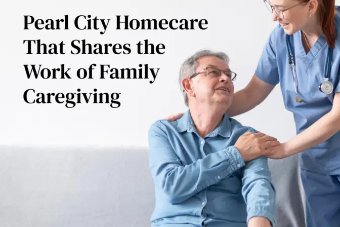 Pearl City Homecare That Shares the Work of Family Caregiving