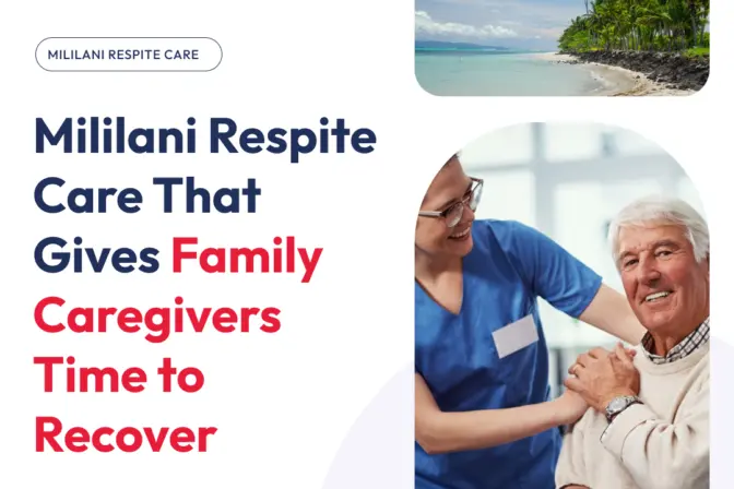 Mililani Respite Care That Gives Family Caregivers Time to Recover 